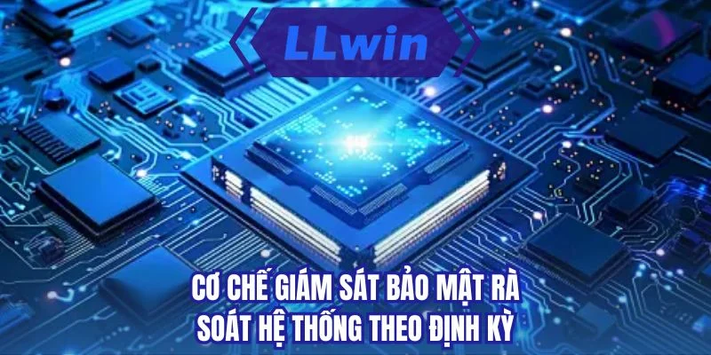 Cơ chế giám sát bảo mật rà soát hệ thống theo định kỳ