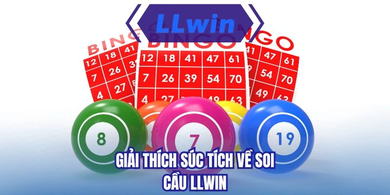 Giải thích súc tích về soi cầu LLWIN