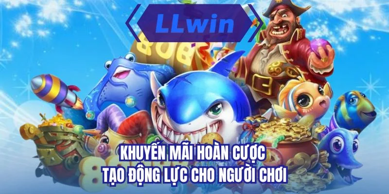 Khuyến mãi hoàn cược tạo động lực cho người chơi