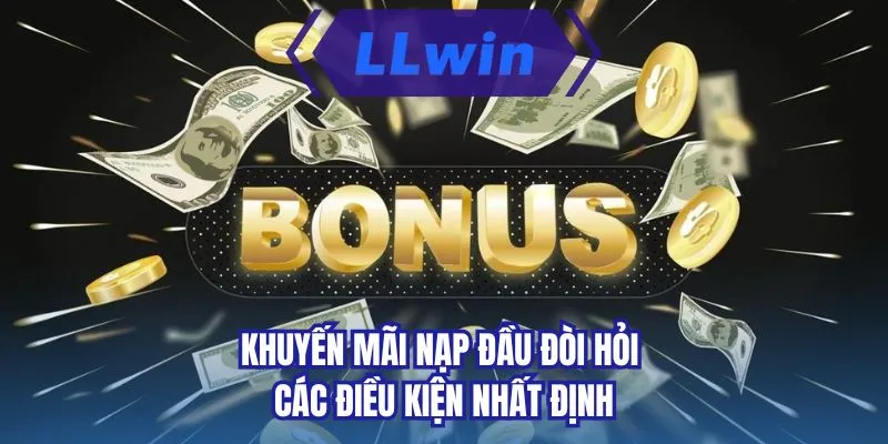 Khuyến mãi nạp đầu đòi hỏi các điều kiện nhất định