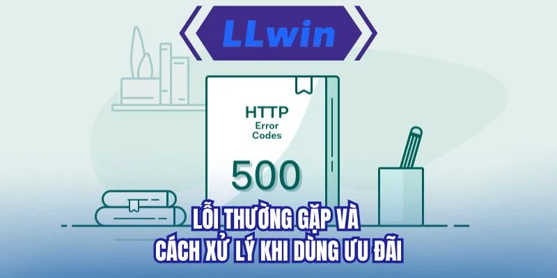 Lỗi thường gặp và cách xử lý khi dùng ưu đãi