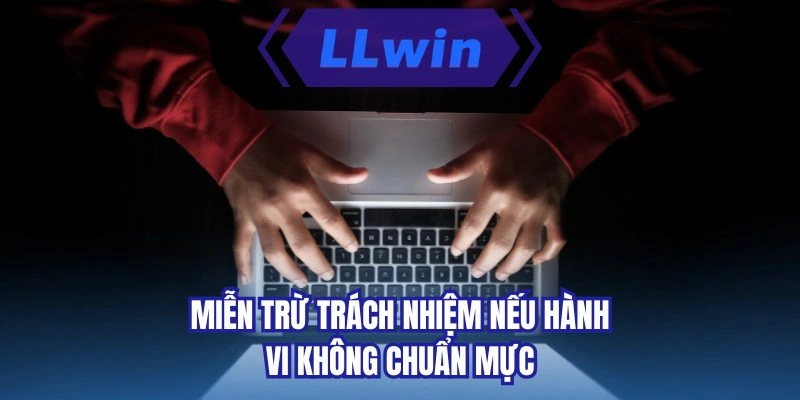 Miễn trừ trách nhiệm nếu hành vi không chuẩn mực