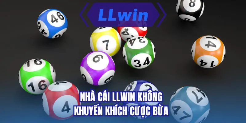Nhà cái LLWIN không khuyến khích cược bừa
