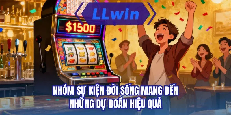 Nhóm sự kiện đời sống mang đến những dự đoán hiệu quả