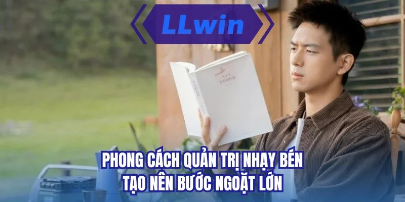 Phong cách quản trị nhạy bén tạo nên bước ngoặt lớn