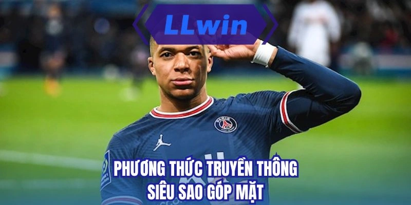Phương thức truyền thông siêu sao góp mặt