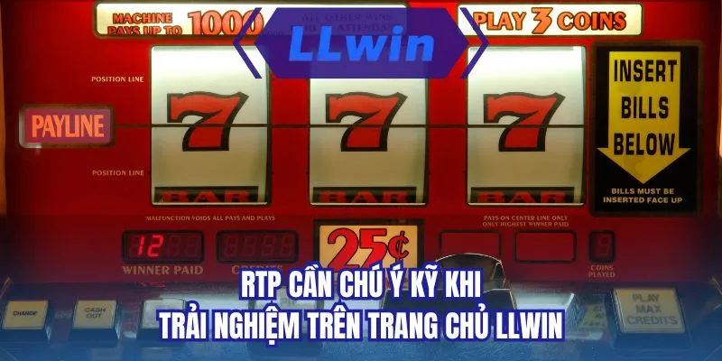 RTP cần chú ý kỹ khi trải nghiệm trên trang chủ LLWIN