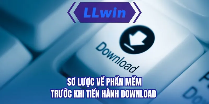 Sơ lược về phần mềm trước khi tiến hành download