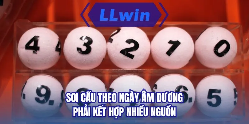 Soi cầu theo ngày âm dương phải kết hợp nhiều nguồn