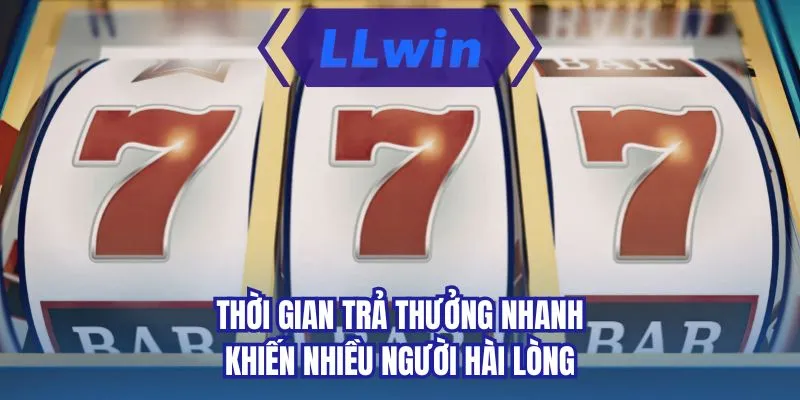 Thời gian trả thưởng nhanh khiến nhiều người hài lòng